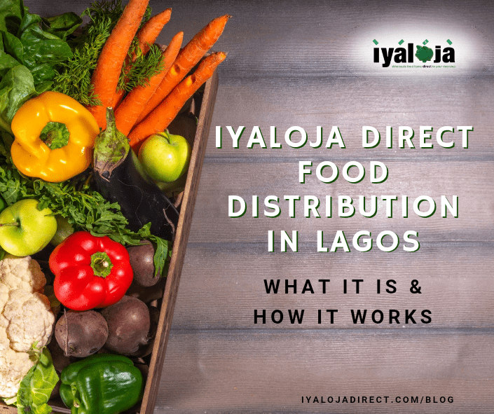 Iyaloja Direct Food Distribution In Lagos: What It Is And How It Works